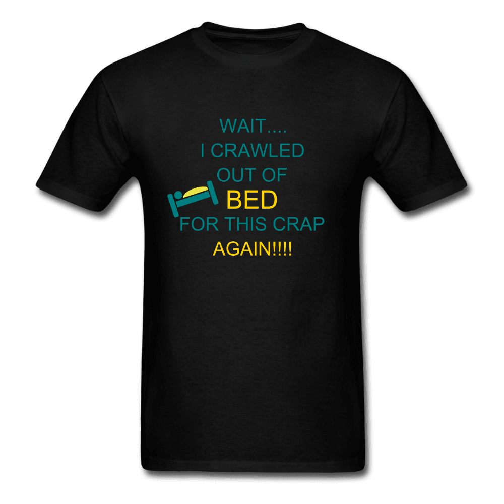 Crawled out of Bed Unisex T-Shirt - Swishgoods