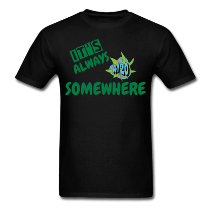 It is Always Somewhere Unisex T-Shirt - Swishgoods