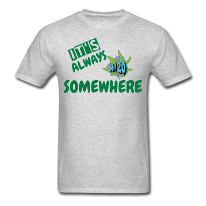 It is Always Somewhere Unisex T-Shirt - Swishgoods