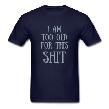 Too Old for This Unisex T-Shirt - Swishgoods