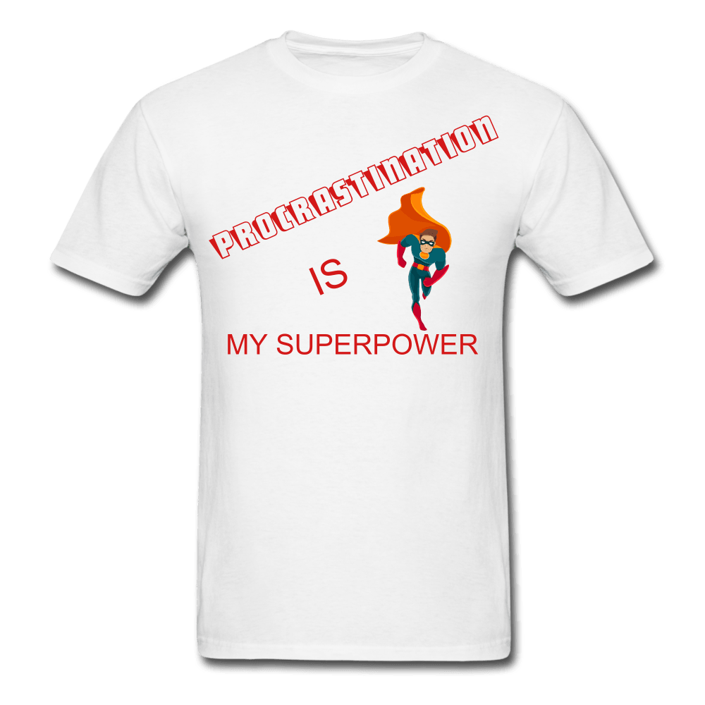 Procrastination is my Superpower Unisex T-Shirt - Swishgoods