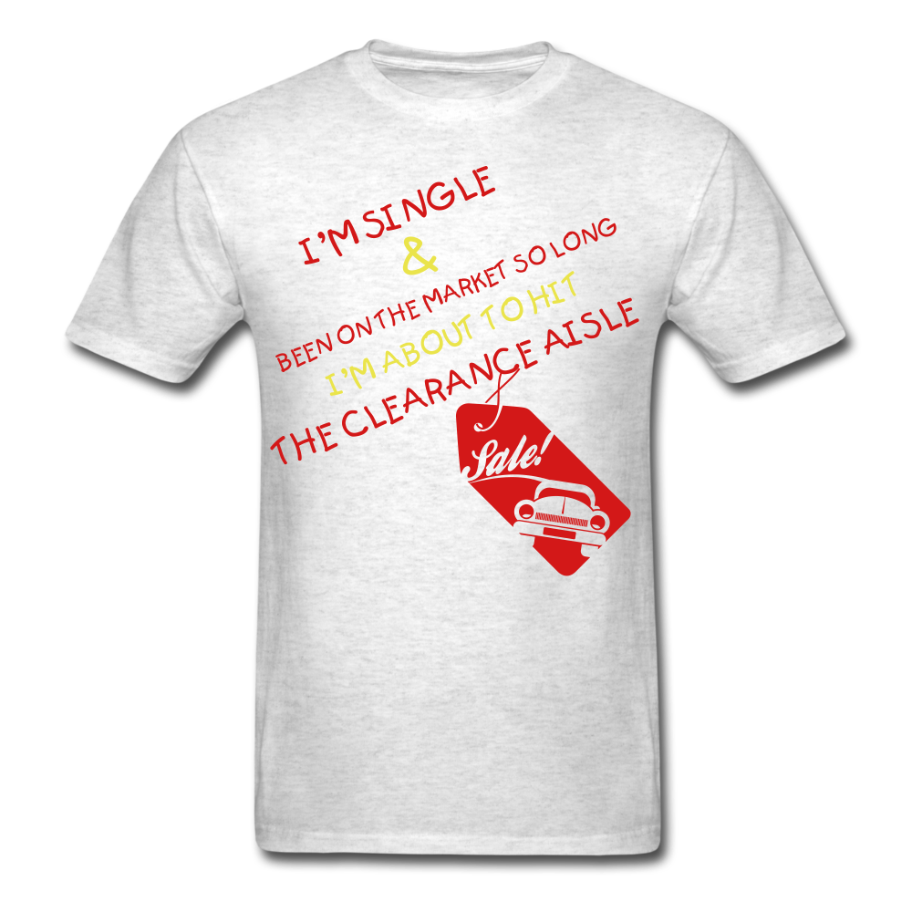 I am Single Unisex T-Shirt - Swishgoods